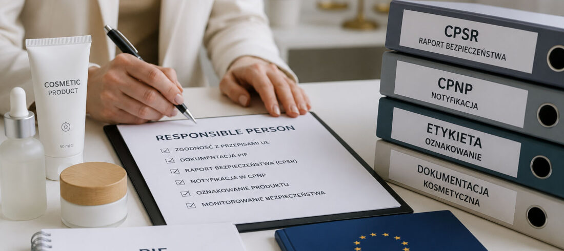 Responsible Person odpowiedzialna za zgodność kosmetyku z wymaganiami UE, dokumentacją PIF, CPSR i notyfikacją CPNP